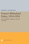 France's Rhineland Policy, 1914-1924 - Walter A. McDougall - 9781400870219