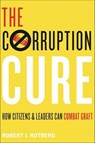 The Corruption Cure - Robert I. Rotberg - 9781400884995