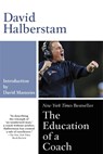 The Education of a Coach - David Halberstam - 9781401308797
