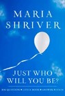 Just Who Will You Be? - Maria Shriver - 9781401323189