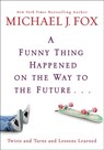 A Funny Thing Happened On The Way To The Future - Michael J. Fox - 9781401323868