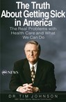 The Truth About Getting Sick in America - Tim Johnson - 9781401324346