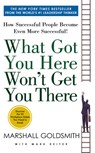 What Got You Here Won't Get You There - Marshall Goldsmith ; Mark Reiter - 9781401330125