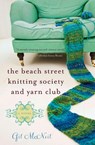The Beach Street Knitting Society and Yarn Club - Gil Mcneil - 9781401341220