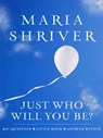 Just Who Will You Be? - Maria Shriver - 9781401395506
