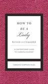 How to Be a Lady - Candace Simpson-Giles - 9781401604608