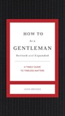 How to Be a Gentleman Revised & Updated - John Bridges - 9781401604745