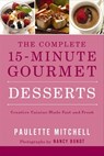 The Complete 15-Minute Gourmet: Desserts - Paulette Mitchell ; Nancy Bundt - 9781401604950