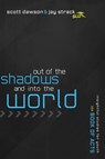 Out of the Shadows and Into the World - Jay Strack ; Scott Dawson - 9781401675257