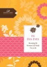 In His Eyes - Margaret Feinberg ; Women of Faith - 9781401676308