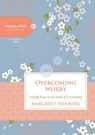 Overcoming Worry - Margaret Feinberg ; Women of Faith - 9781401679163