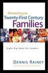 Ministering to Twenty-First Century Families - Dennis Rainey - 9781401680183