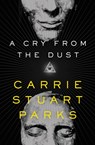 A Cry from the Dust - Carrie Stuart Parks - 9781401690434