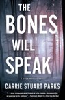 The Bones Will Speak - Carrie Stuart Parks - 9781401690458