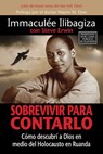 Sobrevivir Para Contarlo: Como Descubri A Dios en Medio del Holocausto en Rwanda = Left to Tell = Left to Tell - Immaculee Ilibagiza - 9781401912024
