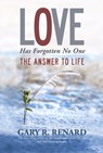 Love Has Forgotten No One: The Answer to Life - Gary R. Renard - 9781401917241