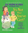 It's Not What You've Got - Dr. Wayne W. Dyer - 9781401920746