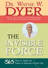The Invisible Force - Dr. Wayne W. Dyer - 9781401920883