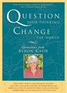 Question Your Thinking, Change the World - Byron Katie - 9781401920937