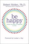 Be Happy - HOLDEN,  Robert - 9781401921804