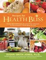 Recipes for Health Bliss - Susan Smith Jones Ph.D. - 9781401926175