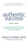 Authentic Success: Essential Lessons and Practices from the World's Leading Coaching Program on Success Intelligence - Robert Holden - 9781401928247