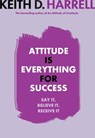 Attitude is Everything for Success - Keith D. Harrell - 9781401929695