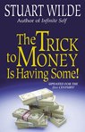The Trick to Money is Having Some - Stuart Wilde - 9781401930288