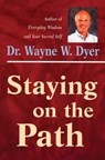 Staying on the Path - Dr. Wayne W. Dyer - 9781401930493