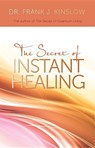 Secret of Instant Healing - Frank J. Kinslow - 9781401931940