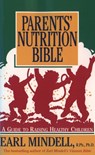 Parents' Nutrition Bible - Earl Mindell R.Ph./Ph.D - 9781401932602