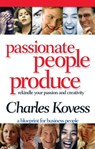 Passionate People Produce - Charles Kovess - 9781401932619