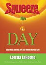 Squeeze the Day - Loretta Laroche - 9781401932886