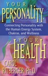 Your Personality, Your Health - Carol Ritberger PhD - 9781401933371
