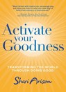 Activate Your Goodness - Shari Arison - 9781401937997
