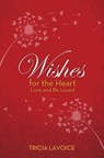 Wishes for the Heart - Tricia Lavoice - 9781401941307