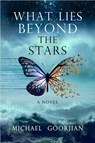 What Lies Beyond the Stars - Michael Goorjian - 9781401942687