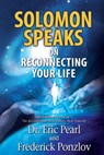 Solomon Speaks on Reconnecting Your Life - Frederick Ponzlov ; Dr. Eric Pearl - 9781401943486