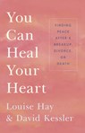 YOU CAN HEAL YOUR HEART - HAY,  Louise L. ; Kessler, David - 9781401943882