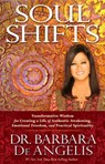 Soul Shifts: Transformative Wisdom for Creating a Life of Authentic Awakening, Emotional Freedom & Practical Spirituality - Barbara De Angelis - 9781401944438