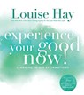 Experience Your Good Now! - Louise Hay - 9781401947064