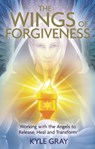 Wings of Forgiveness - Kyle Gray - 9781401947460