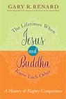 LIFETIMES WHEN JESUS & BUDDHA - Gary R. Renard - 9781401950439