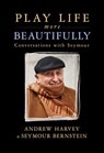 Play Life More Beautifully - Andrew Harvey ; Seymour Bernstein - 9781401950545