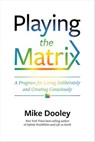 Playing the Matrix - Mike Dooley - 9781401950613