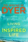 Living an Inspired Life - Dr. Wayne W. Dyer - 9781401951566