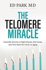 Telomere Miracle - Ed Park MD - 9781401952587