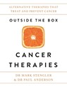 Outside the Box Cancer Therapies - STENGLER,  Dr. Mark ; Anderson, Dr Paul, M.D. (Co-Author) - 9781401954604