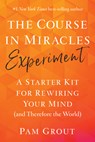 The Course in Miracles Experiment: A Starter Kit for Rewiring Your Mind (and Therefore the World) - Pam Grout - 9781401957506