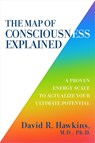 Hawkins, D: Map of Consciousness Explained - David R Hawkins - 9781401959647